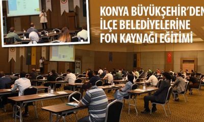 Konya Büyükşehir’den İlçe Belediyelerine Fon Kaynağı Eğitimi