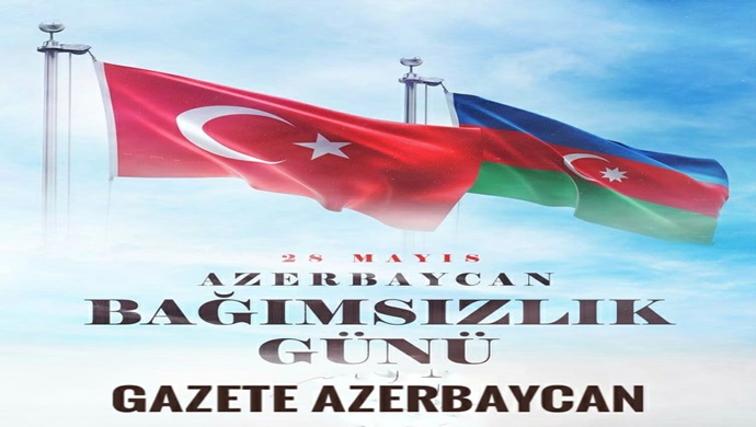 AZERBAYCAN BAĞIMSIZLIK GÜNÜ KUTLU OLSUN