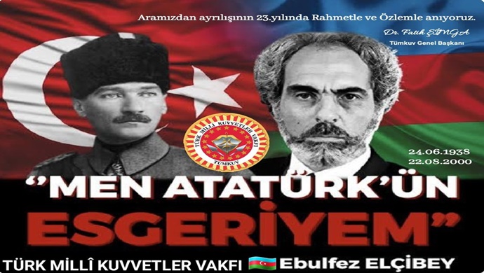 TÜRK MİLLÎ KUVVETLER VAKFI KURUCU GENEL BAŞKANI DR. FATİH ŞİMGA`DAN EBULFEZ ELÇİBEY’İN ÖLÜM YIL DÖNÜMÜ MESAJ