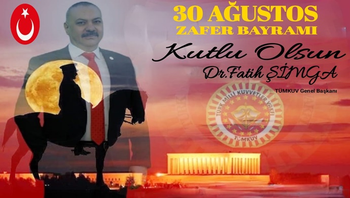 TÜRK MİLLİ KUVVETLER VAKFI GENEL BAŞKANI DR. FATİH ŞİMGA`DAN 30 AĞUSTOS ZAFER BAYRAMI MESAJI